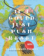 If I Could Just Push Reset: Crossword Puzzles To Help You Forget The Worlds Drama null Book Cover