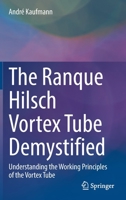 The Ranque Hilsch Vortex Tube Demystified: Understanding the Working Principles of the Vortex Tube 3030897656 Book Cover