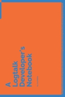 A Logtalk Developer's Notebook: 150 Dotted Grid Pages customized for Logtalk Programmers and Developers with individually Numbered Pages. Notebook with Vibrant Colour Softcover design. Book format: 6  1704228107 Book Cover