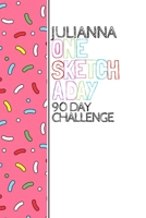 Julianna: Personalized colorful sprinkles sketchbook with name: One sketch a day for 90 days challenge 1710443693 Book Cover