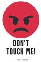 Don't Touch Me!: Personal Password Book Internet Adress&Password Logbook-Organizer To Protect Usernames&Private Information - Journal-trim-size-6-x-9-no-bleed-110-pages-cover-size-12.5-x-9.25-inch 1713401495 Book Cover