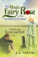 The Magic Fairy Rose in the Lowland of Scotland: The Battle with Good and Evil (Book) B0FS4P4FZ8 Book Cover