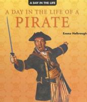 A Day in the Life of a Pirate (A Day in the Life) 1404238530 Book Cover