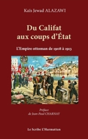 Du Califat aux coups d'Etat: L'empire Ottoman de 1908 à 1913 (Le Scribe Harmattan) (French Edition) 2343142602 Book Cover