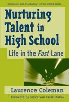 Nurturing Talent in High School: Life in the Fast Lane (Education and Psychology of the Gifted Series) 0807746126 Book Cover