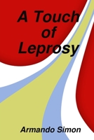 A Touch of Leprosy 1312639032 Book Cover