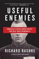 Useful Enemies: America's Open Door Policy for Nazi War Criminals 1883285518 Book Cover