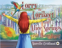 Lorry the Lorikeet and Alice Springs visit Hong Kong 1839346744 Book Cover