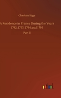 A Residence in France During the Years 1792, 1793, 1794 and 1795 3734093708 Book Cover