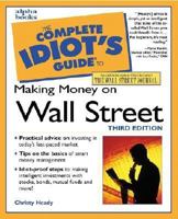 The Complete Idiot's Guide to Making Money on Wall Street 1567615090 Book Cover