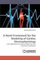 A Novel Framework for the Modeling of Cardiac Electrophysiology 3838326083 Book Cover