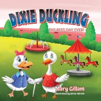 Dixie Duckling: The Best Day Ever! B0C3WN4YYR Book Cover