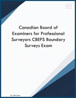 Canadian Board of Examiners for Professional Surveyors CBEPS Boundary Surveys Exam B0H93QN3C3 Book Cover