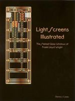 Light Screens Illustrated - The Stained Glass Windows of Frank Lloyd Wright 0972455973 Book Cover