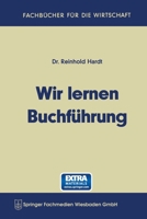 Wir lernen Buchführung: Ein Lehr- und Übungsbuch für den Schul-, Kurs- und Selbstunterricht 3663124991 Book Cover