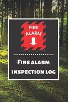Fire alarm inspection log: Fire Alarm Journal Fire Register Log Book Fire Alarm Service & Inspection Book Fire Safety Register Fire Incident & Prevention Log Book 1676858326 Book Cover