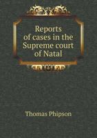 Reports of Cases in the Supreme Court of Natal 1275100988 Book Cover