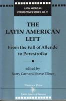 The Latin American Left: From the Fall of Allende to Perestroika 0906156726 Book Cover