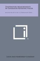 Temperature Measurements in Generator Rotating Fields: Bulletin No. 871-A, No. 1-A, Power Plant Series 1258721376 Book Cover