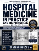 HOSPITAL MEDICINE IN PRACTICE AND ITS PRINCIPLES 2026–2027: Clinical Decision-Making, Inpatient Care, and Critical Care Essentials for Modern Practice B0H4B7MSPM Book Cover
