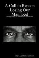 A call to reason losing our manhood 0557575818 Book Cover