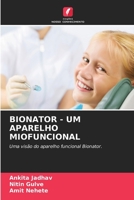 BIONATOR - UM APARELHO MIOFUNCIONAL: Uma visão do aparelho funcional Bionator. 6206348741 Book Cover