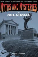 Myths and Mysteries of Oklahoma: True Stories of the Unsolved and Unexplained 076277228X Book Cover