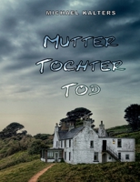 Mutter Tochter Tod: Romantic Thriller 3754348302 Book Cover