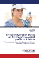 Effect of Hydration Status on Psycho-physiological profile of Athletes: A Cross-sectional Research on College Level Women Basketball Players 3659111813 Book Cover