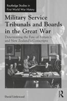 Military Service Tribunals and Boards in the Great War: Determining the Fate of Britain's and New Zealand's Conscripts 0367348896 Book Cover