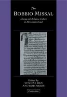 The Bobbio Missal: Liturgy and Religious Culture in Merovingian Gaul (Cambridge Studies in Palaeography and Codicology) 0521126916 Book Cover