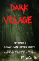 Dark Village: Episode one Guardian Silver coin B0C2RYF8V6 Book Cover