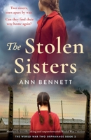 The Stolen Sisters: Absolutely heartbreaking and unputdownable World War 2 fiction (The World War Two Orphanage) 1835258905 Book Cover