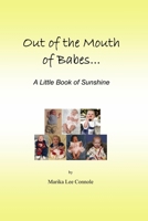 Out of the Mouths of Babes: A Little Book of Sunshine 1435730747 Book Cover