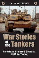 War Stories of the Tankers: American Armored Combat, 1918 to Today 0760332975 Book Cover