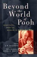 Beyond the World of Pooh: Selections From the Memoirs of Christopher Milne 0525458883 Book Cover