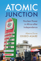 Atomic Junction : Nuclear Power in Africa after Independence 1108457371 Book Cover
