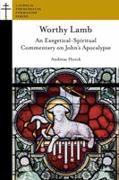 Worthy Lamb: An Exegetical-Spiritual Commentary on John's Apocalypse 1953936121 Book Cover