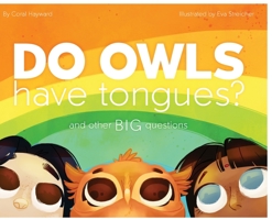 Do Owls Have Tongues? And Other Big Questions 0578373467 Book Cover