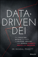 Data-Driven DEI: The Tools and Metrics You Need to Measure, Analyze, and Improve Diversity, Equity, and Inclusion 1119856876 Book Cover