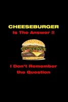 Cheeseburger Is The Answer: Great Notebook Novelty Gift ~ Diary for Cheeseburger Lovers, Blank Lined To-Do-List, Journal to Write In Ideas 1696548128 Book Cover