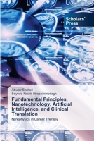 Fundamental Principles, Nanotechnology, Artificial Intelligence, and Clinical Translation 6630384504 Book Cover