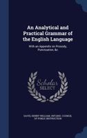 An Analytical and Practical Grammar of the English Language: With an Appendix on Prosody, Punctuation, &c 1340086212 Book Cover