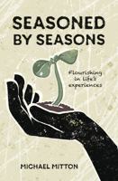 Seasoned by Seasons: Flourishing in life's experiences 0857465406 Book Cover
