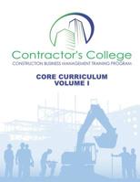 Contractor's College: Core Curriculum: Volume I 0979620171 Book Cover