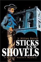 Sticks and Shovels: A Modern Western Mystery 0595236324 Book Cover