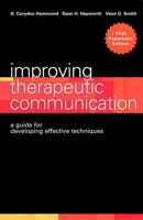 Improving Therapeutic Communication: A Guide for Developing Effective Techniques 0787948063 Book Cover