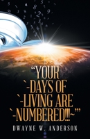 “YOUR `-DAYS of `-LIVING are `-NUMBERED!!!~’” 1663245975 Book Cover