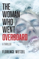 The Woman Who Went Overboard: A Thriller B0CW2PPJZ9 Book Cover