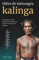 Idées de tatouages kalinga: Batok traditionnel, motifs, significations, emplacements et inspirations de tatouage des Philippines (French Edition) B0HJ8GQ4PV Book Cover